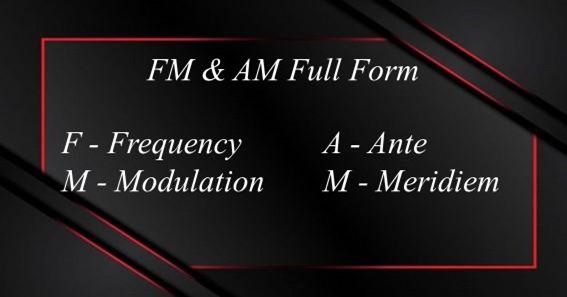FM & AM Full Form 