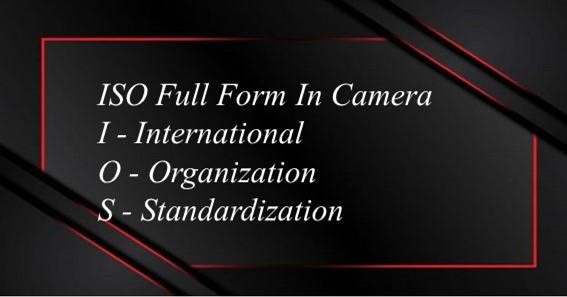 ISO Full Form In Camera 