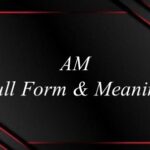 AM Full Form & Meaning