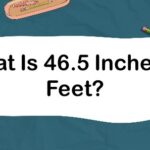 What Is 46.5 Inches in Feet
