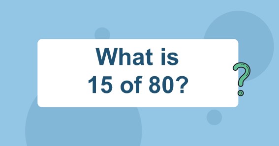 What is 15 of 80? Find 15 Percent of 80 (15% of 80)