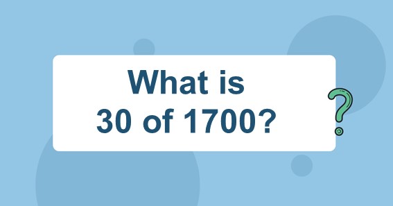 What is 30 of 1700? Find 30 Percent of 1700 (30% of 1700)