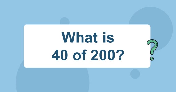 What is 40 of 200? Find 40 Percent of 200 (40% of 200)