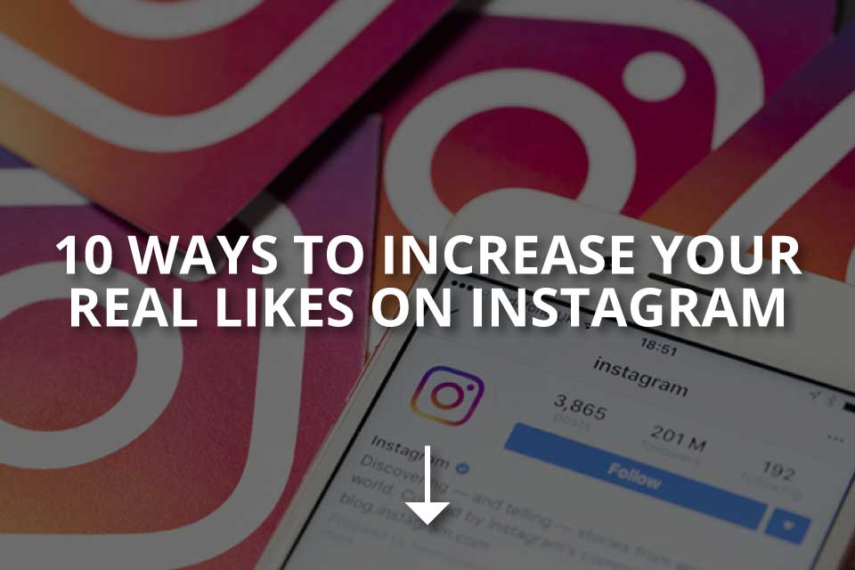 Ten ways to increase your real Instagram likes