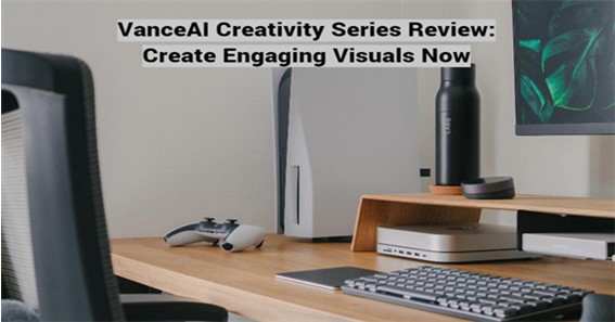 VanceAI Creativity Series Review: Create Engaging Visuals Now