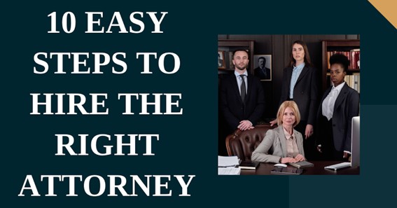 10 Easy Steps to Hire The Right Attorney