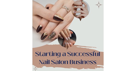 4 Essential Steps to Starting a Successful Nail Salon Business