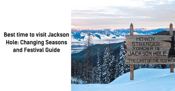 Best time to visit Jackson Hole